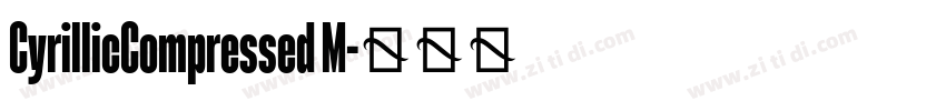 CyrillicCompressed M字体转换 CyrillicCompressed M字体转换